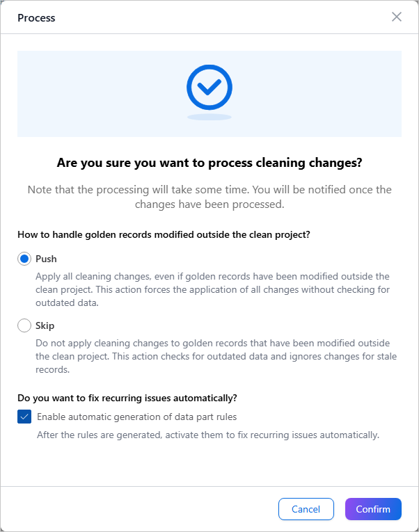 The Process confirmation dialog with Push and Skip options for golden records modified outside the clean project and the rule auto generation checkbox